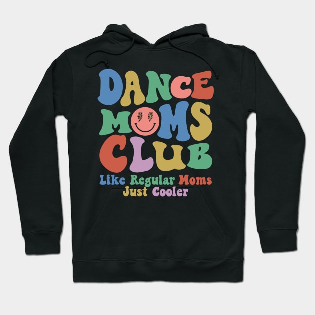 Dance Mom Club Trendy Groovy Dance Teacher Dancing Mom Life Hoodie by SilverLake